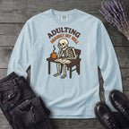 Adulting Against My Will Long Sleeve T-Shirt