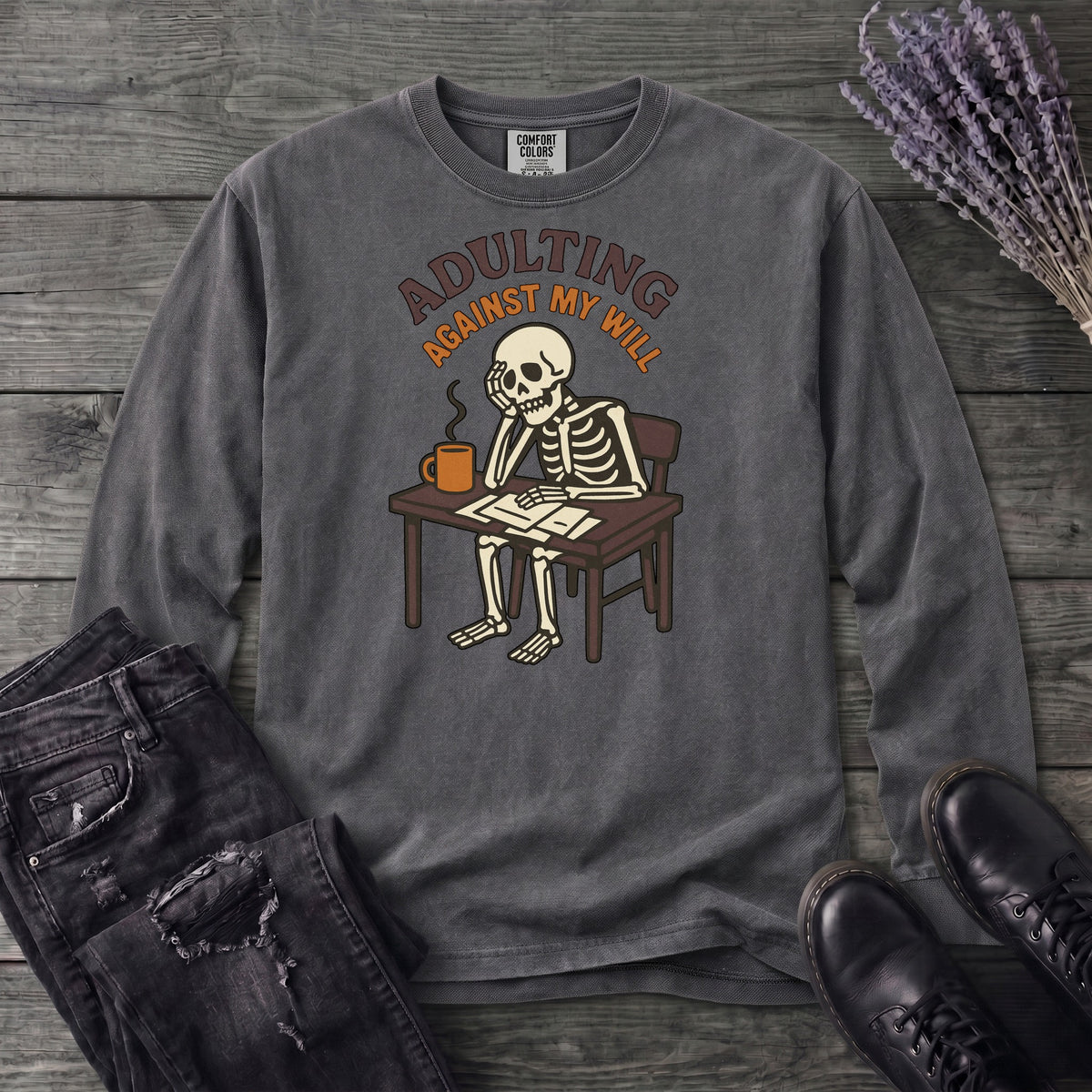 Adulting Against My Will Long Sleeve T-Shirt