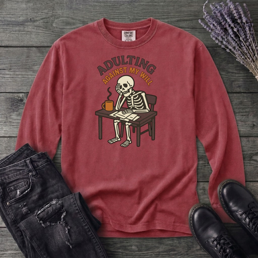 Adulting Against My Will Long Sleeve T-Shirt