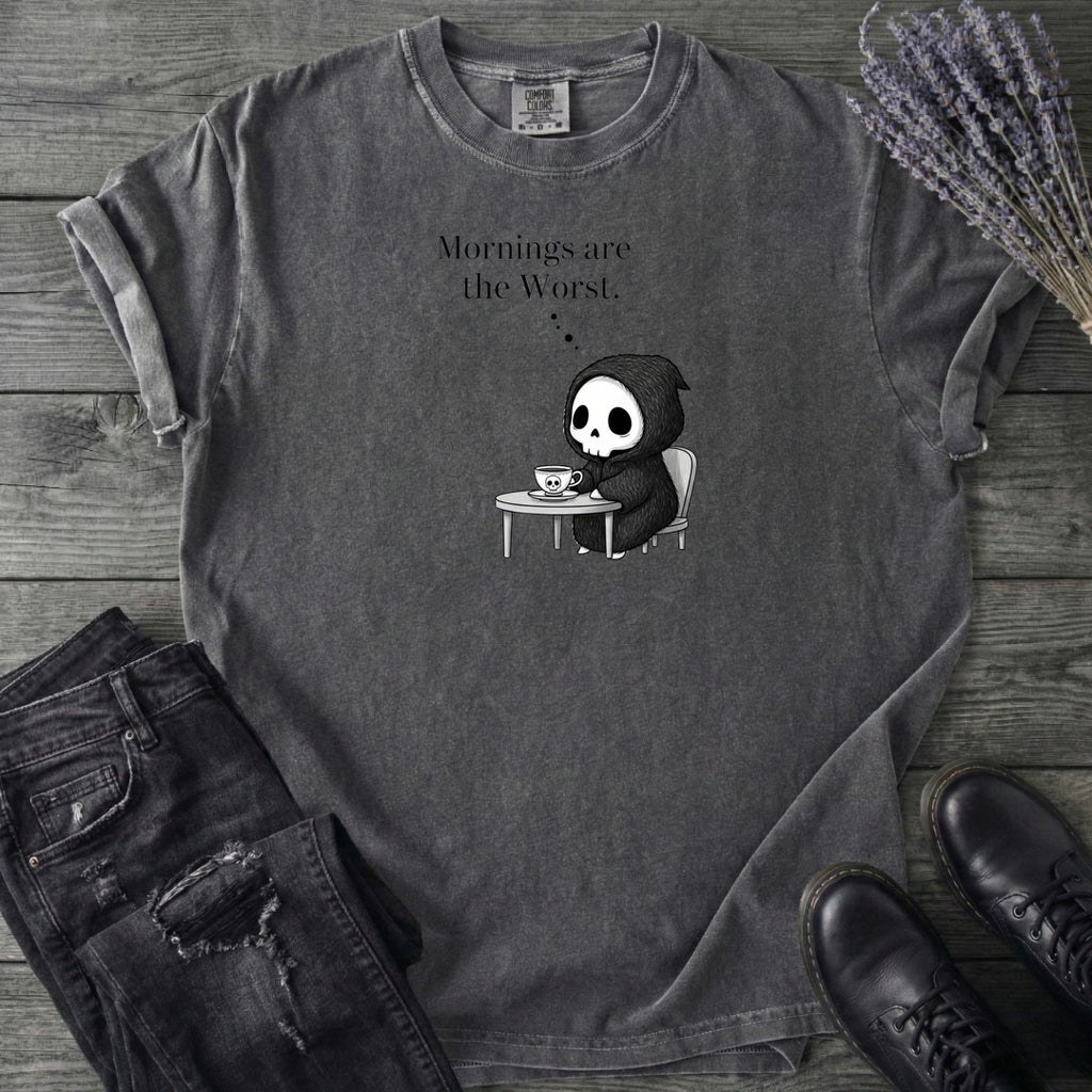 Mornings Are The Worst T-Shirt