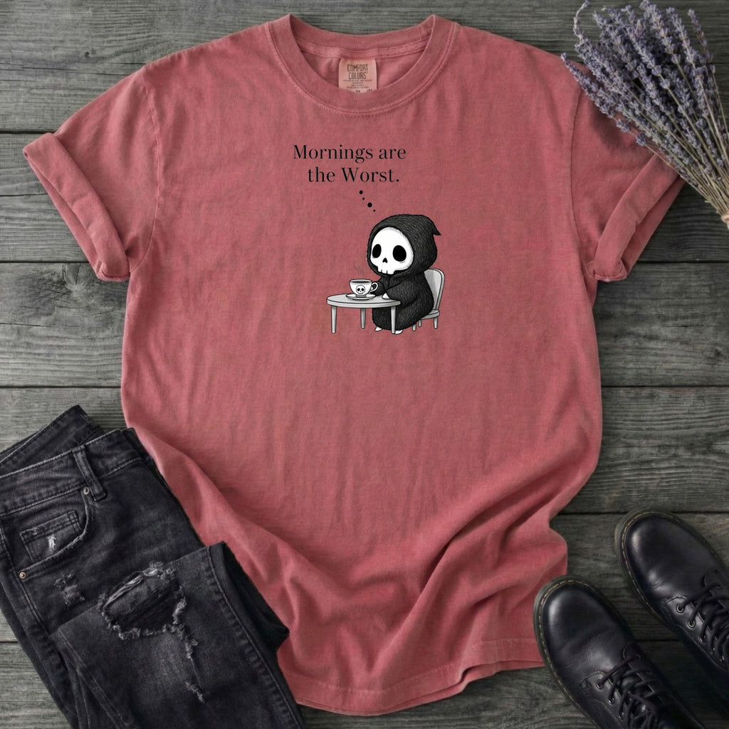 Mornings Are The Worst T-Shirt