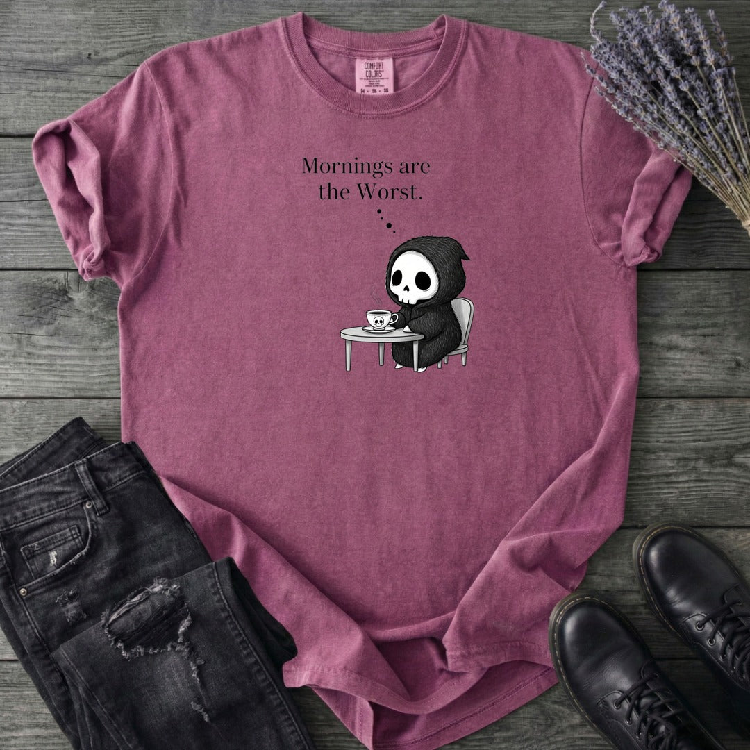 Mornings Are The Worst T-Shirt