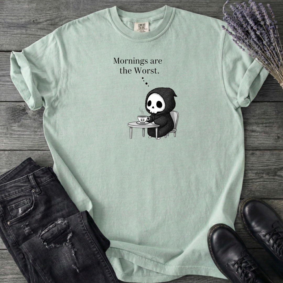 Mornings Are The Worst T-Shirt