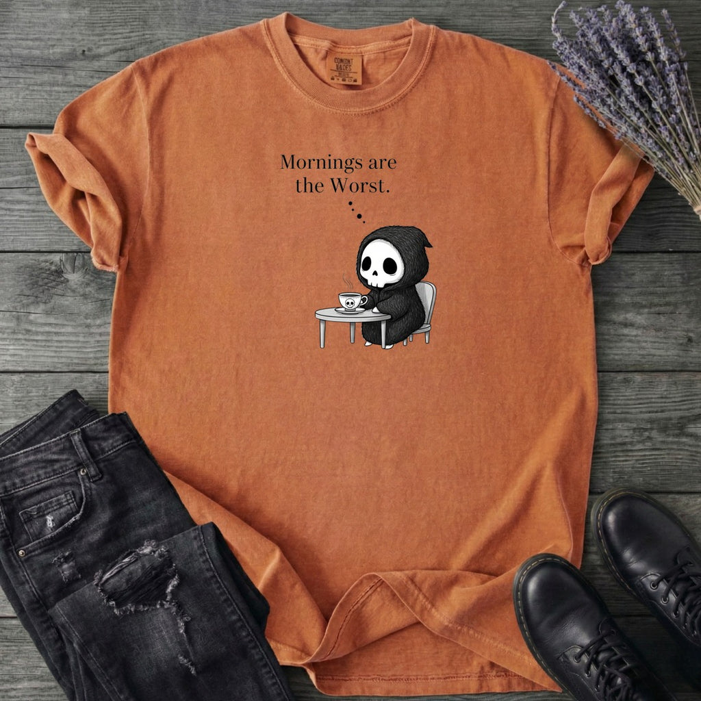 Mornings Are The Worst T-Shirt
