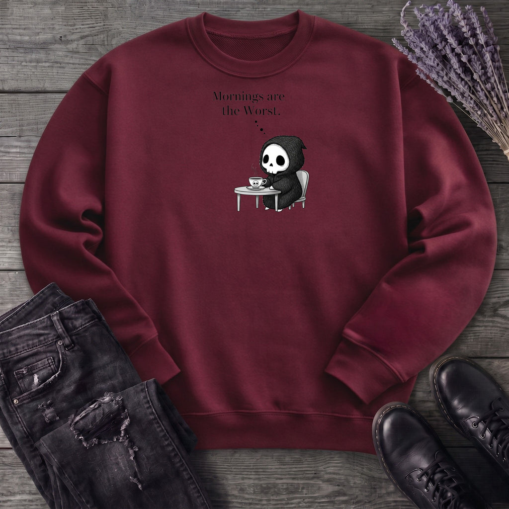 Mornings Are The Worst Sweatshirt