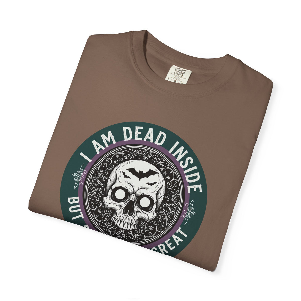 Im Dead Inside But Still Look Great T-Shirt