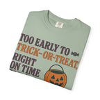 Too Early To Trick Or Treat Right On Time For Trouble T-Shirt