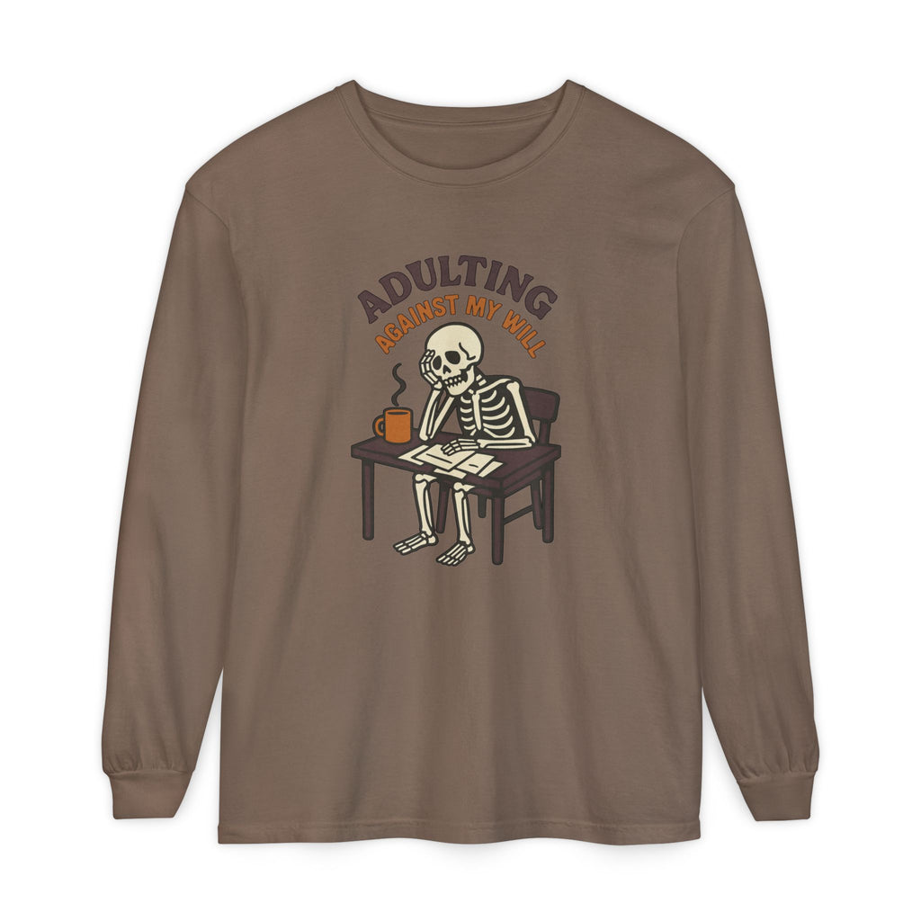 Adulting Against My Will Long Sleeve T-Shirt