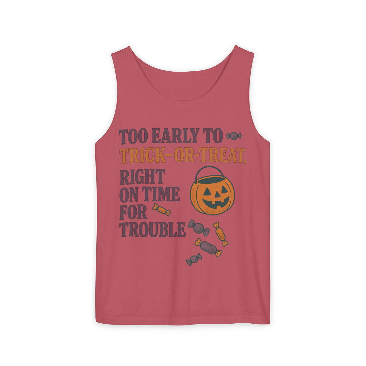 Too Early To Trick Or Treat Right On Time For Trouble Tank Top