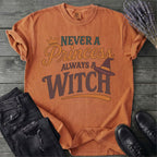 Never a Princess Always a Witch T-Shirt