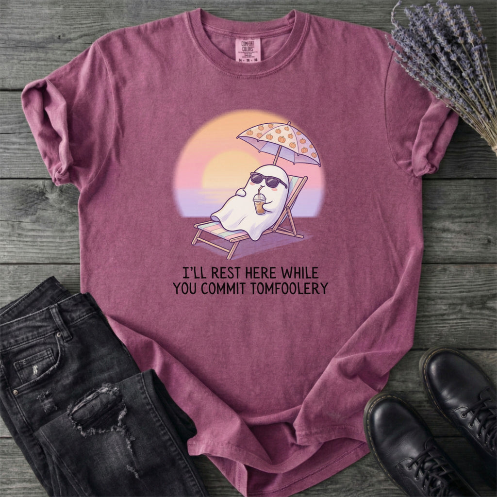 I'll Rest Here Tomfoolery T-Shirt
