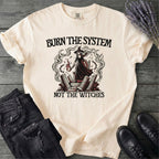 Burn The System Not The Witches T-Shirt