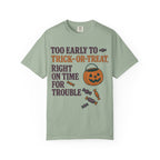 Too Early To Trick Or Treat Right On Time For Trouble T-Shirt