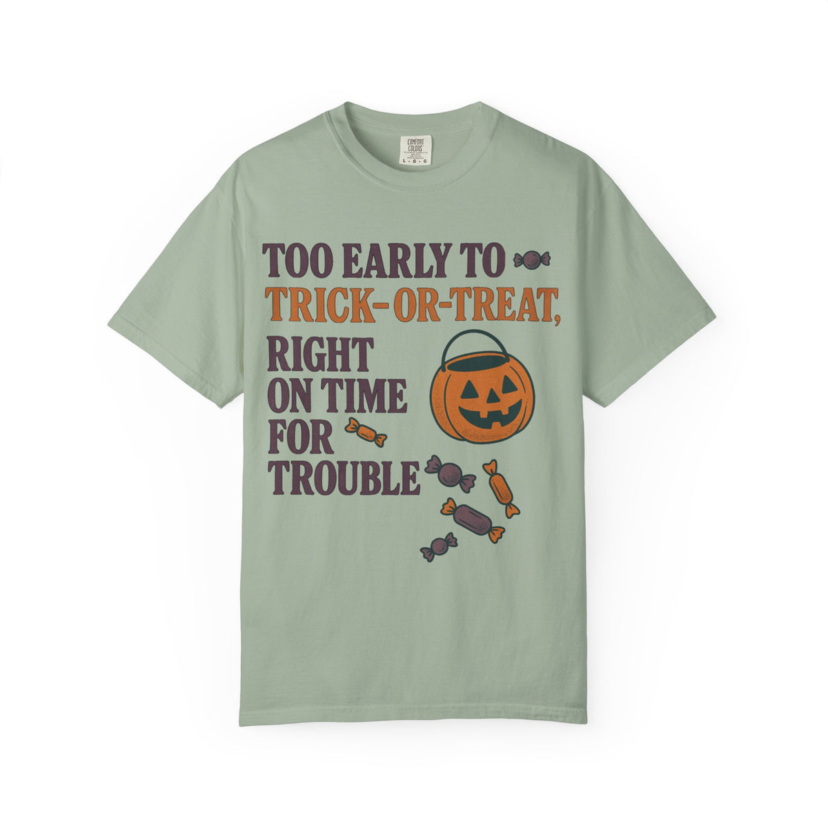 Too Early To Trick Or Treat Right On Time For Trouble T-Shirt