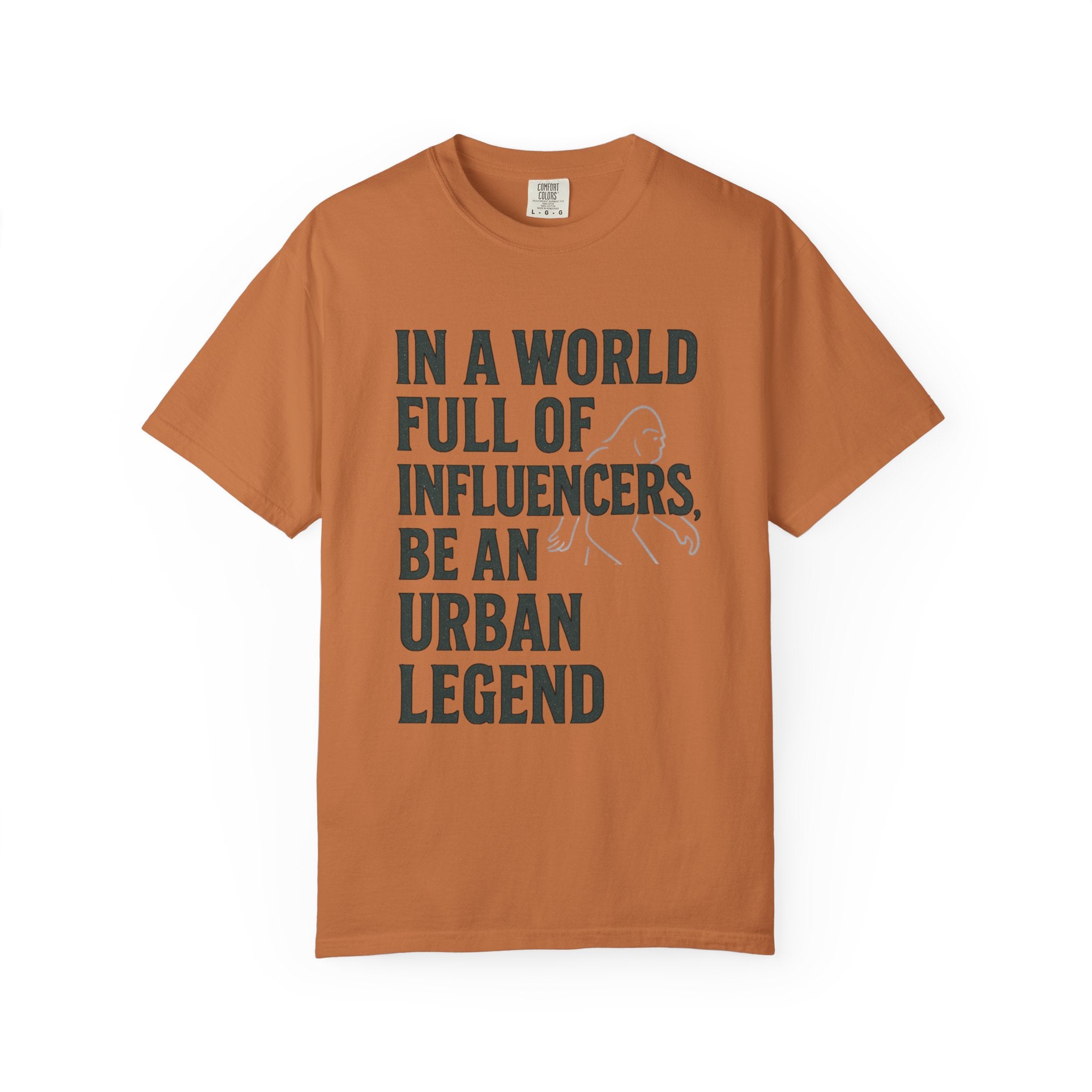 In a World Full of Influencers Be an Urban Legend Bigfoot T-Shirt