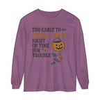 Too Early To Trick Or Treat Right On Time For Trouble Long Sleeve T-Shirt