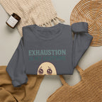 Exhaustion Is My Costume Sweatshirt