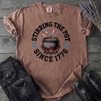 Stirring The Pot Since 1776 T-Shirt