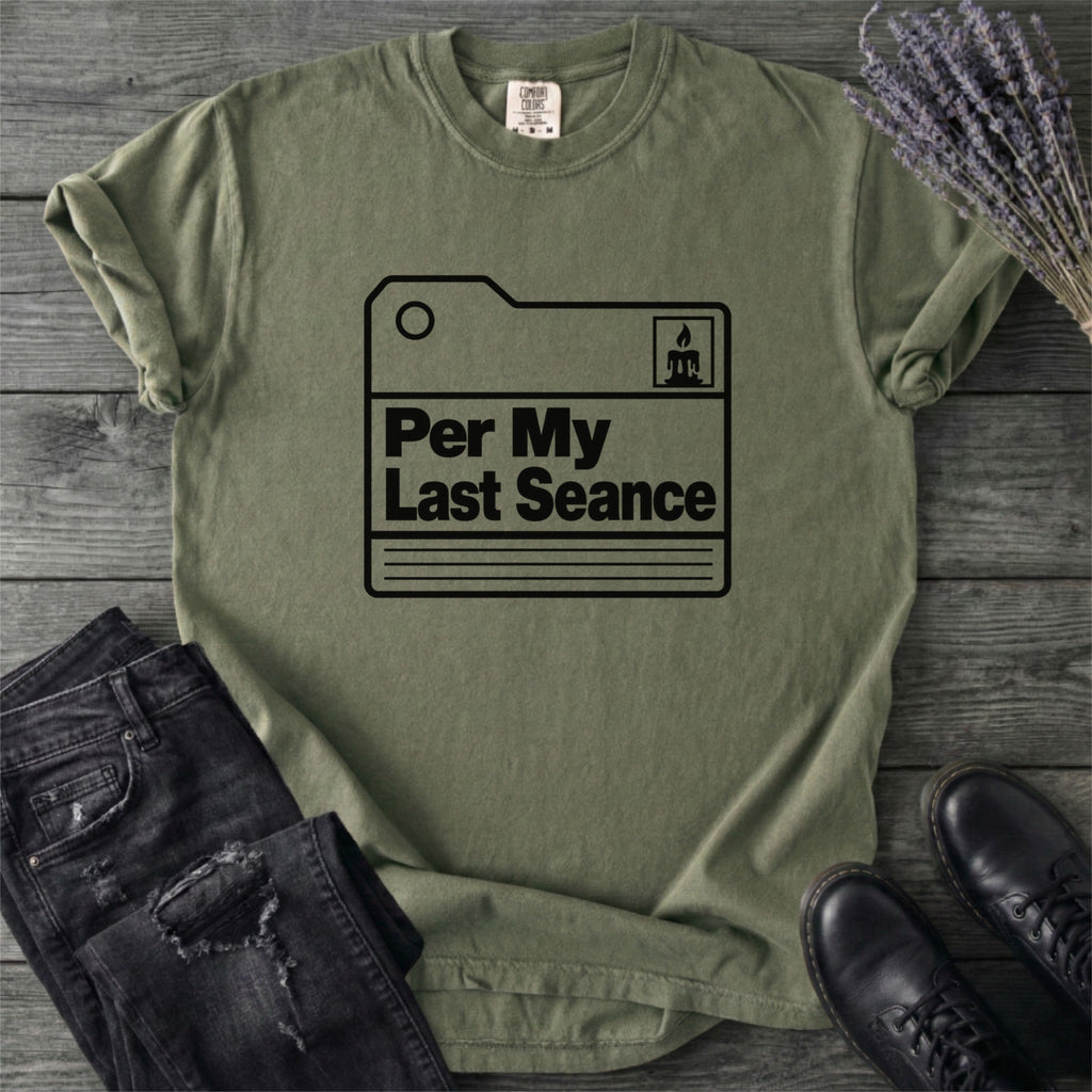 Per My Last Seance T-Shirt