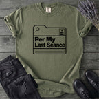 Per My Last Seance T-Shirt