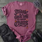 Today Is A Great Day To Cause Chaos T-Shirt