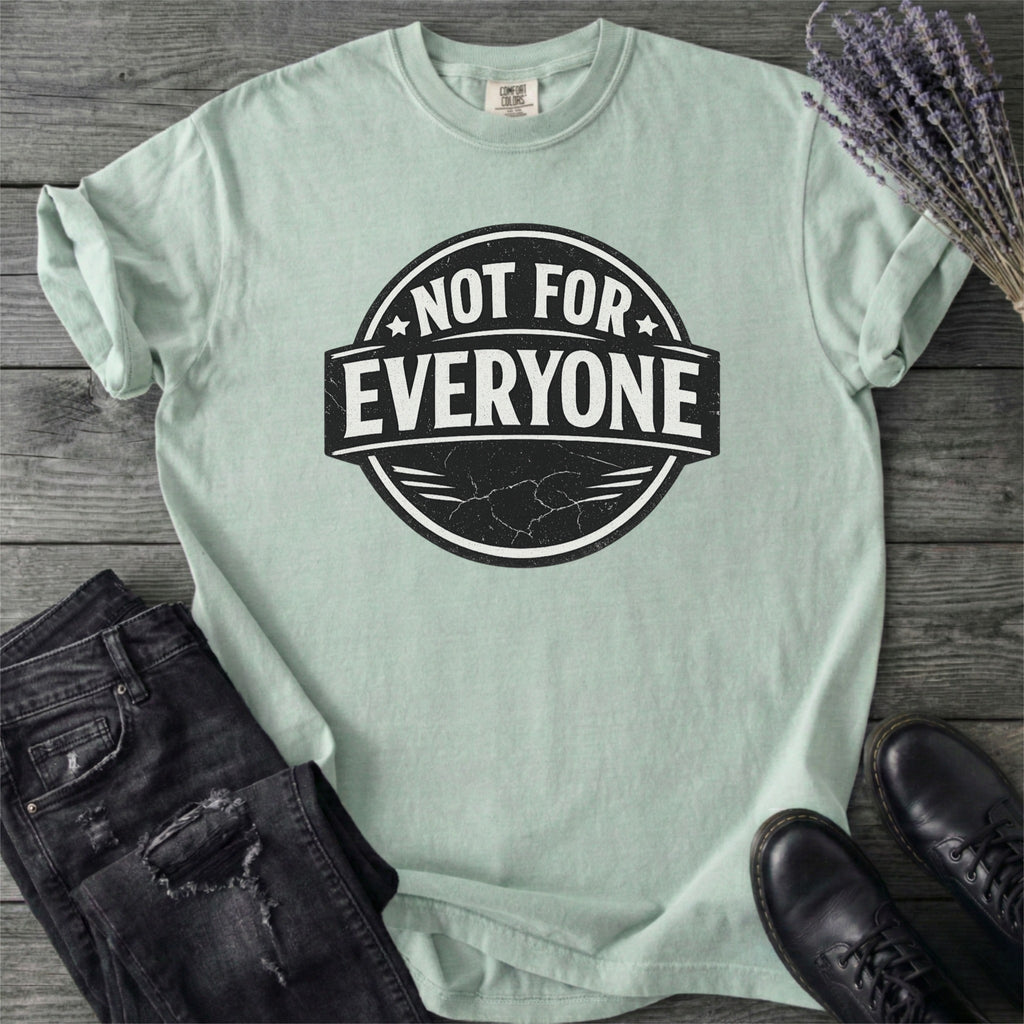 Not For Everyone T-Shirt