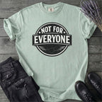 Not For Everyone T-Shirt