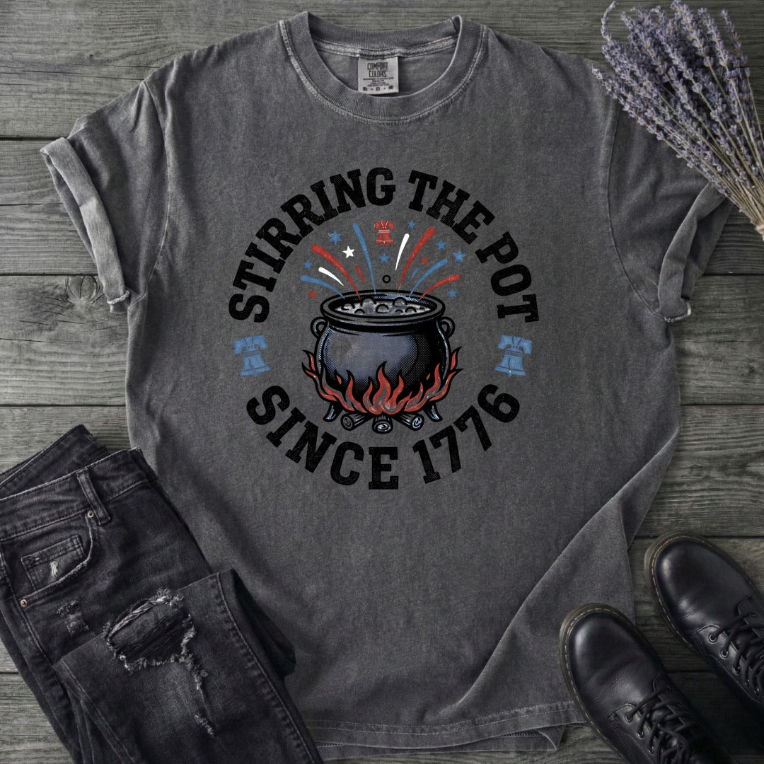 Stirring The Pot Since 1776 T-Shirt