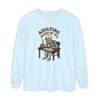 Adulting Against My Will Long Sleeve T-Shirt