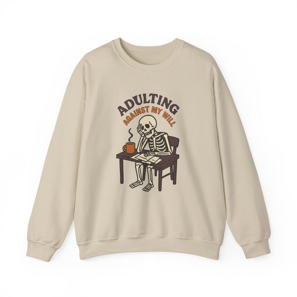 Adulting Against My Will Sweatshirt