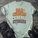 Bad Choices Great Stories T-Shirt