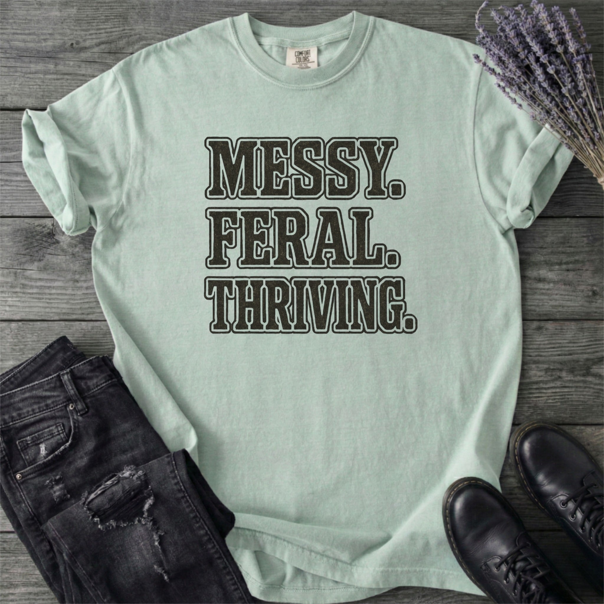 Messy Feral Thriving T-Shirt