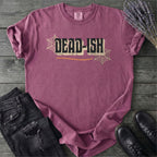 Dead Ish T-Shirt