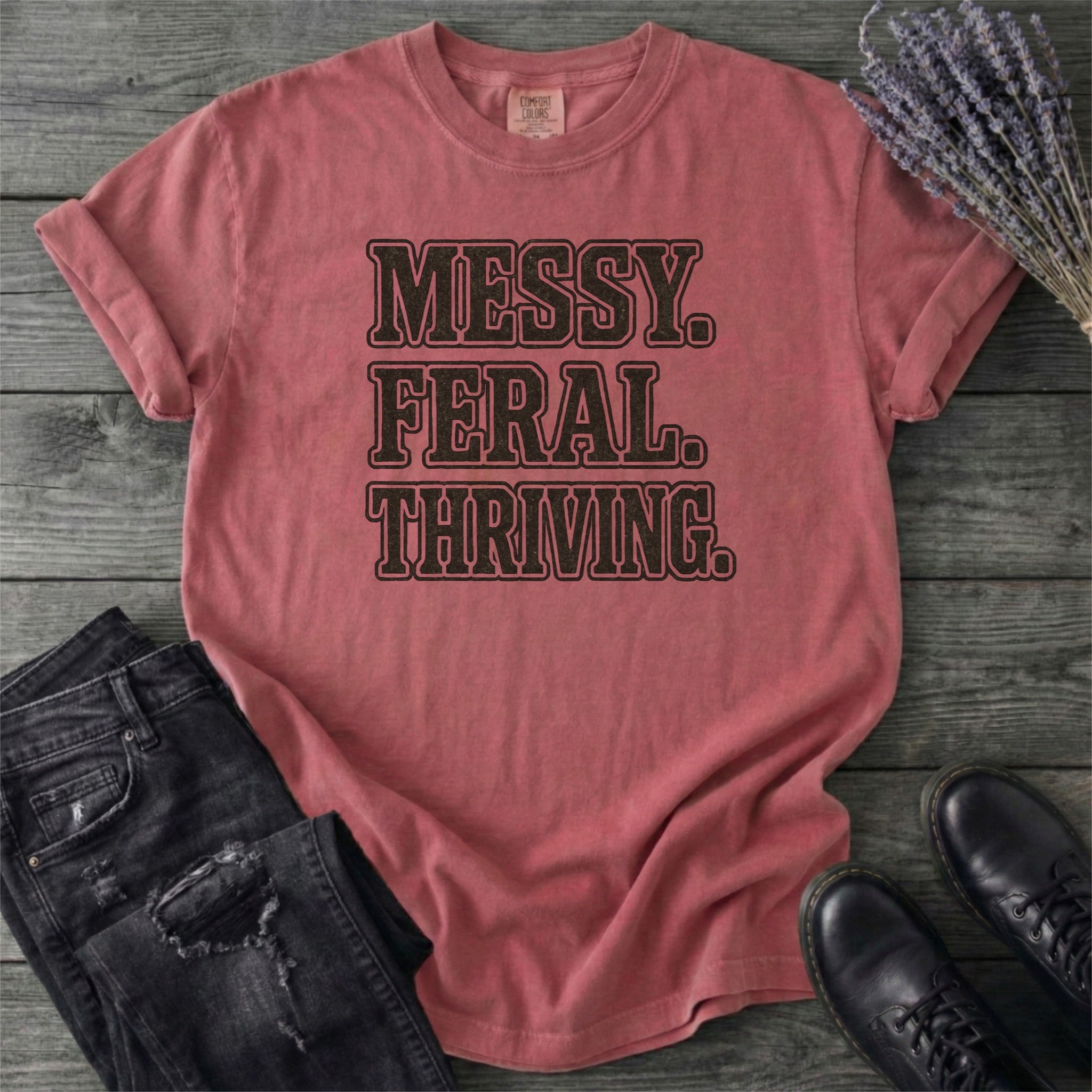 Messy Feral Thriving T-Shirt