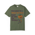 Too Early To Trick Or Treat Right On Time For Trouble T-Shirt