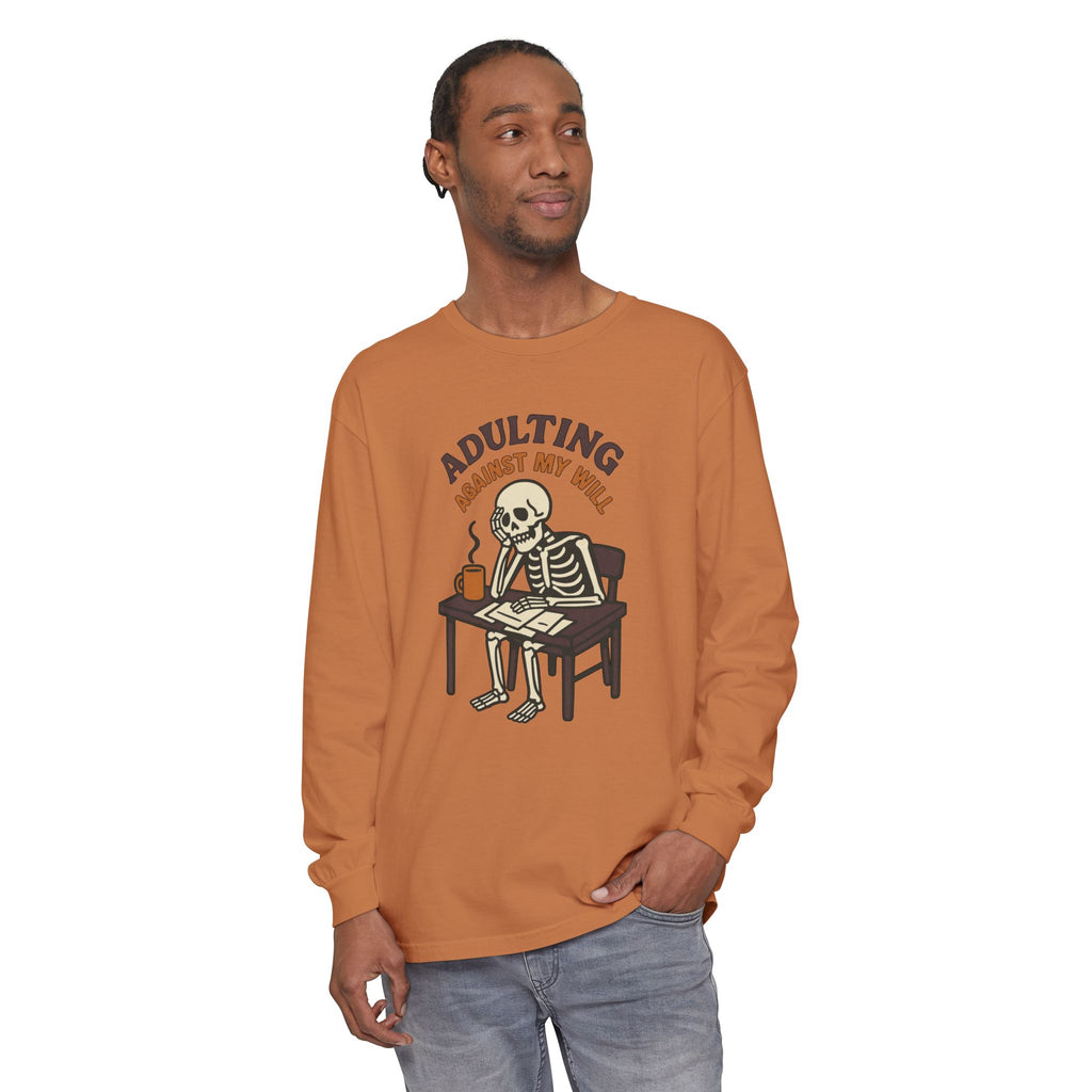 Adulting Against My Will Long Sleeve T-Shirt