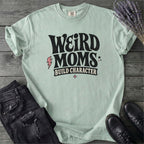 Weird Moms Build Character T-Shirt