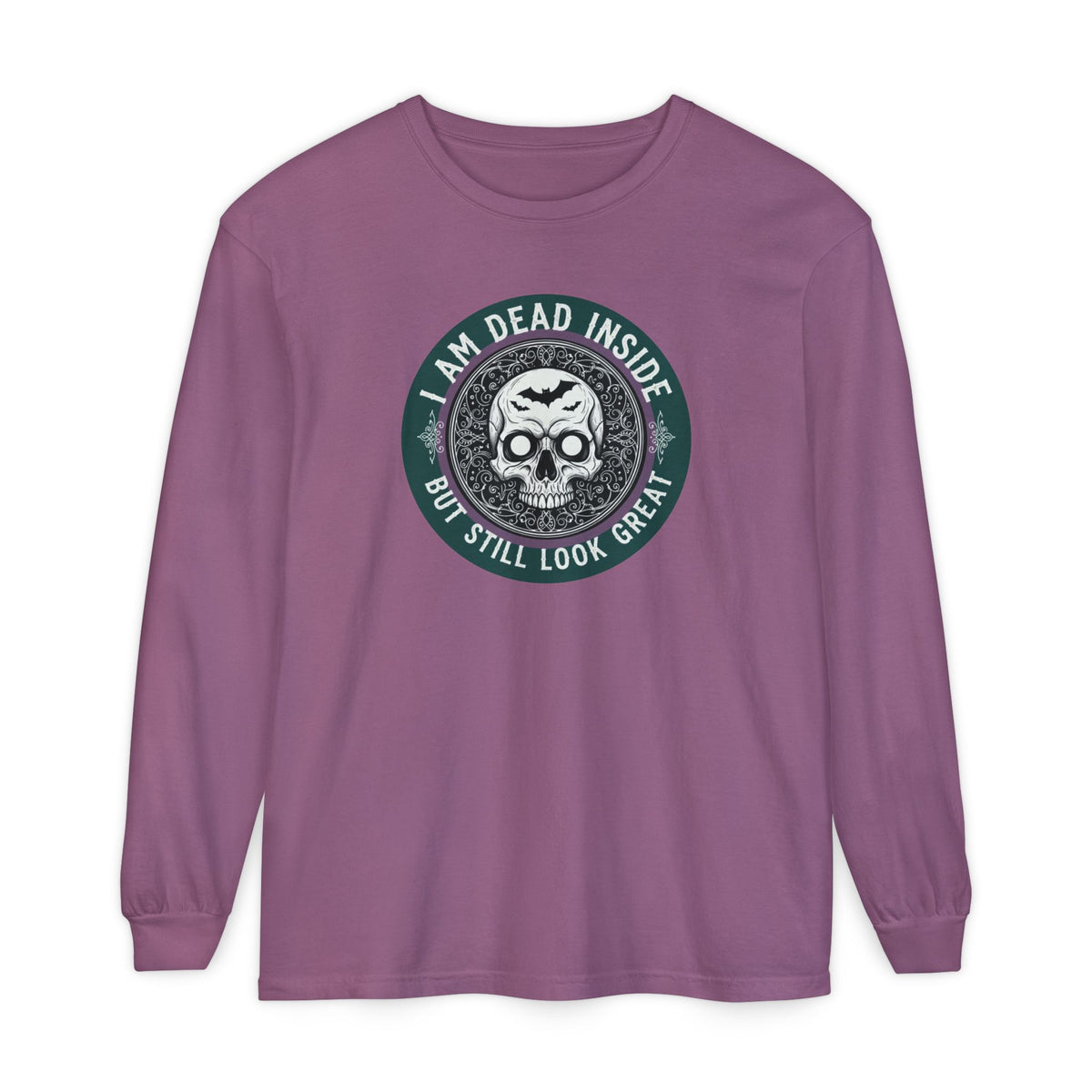 Im Dead Inside But Still Look Great Long Sleeve T-Shirt
