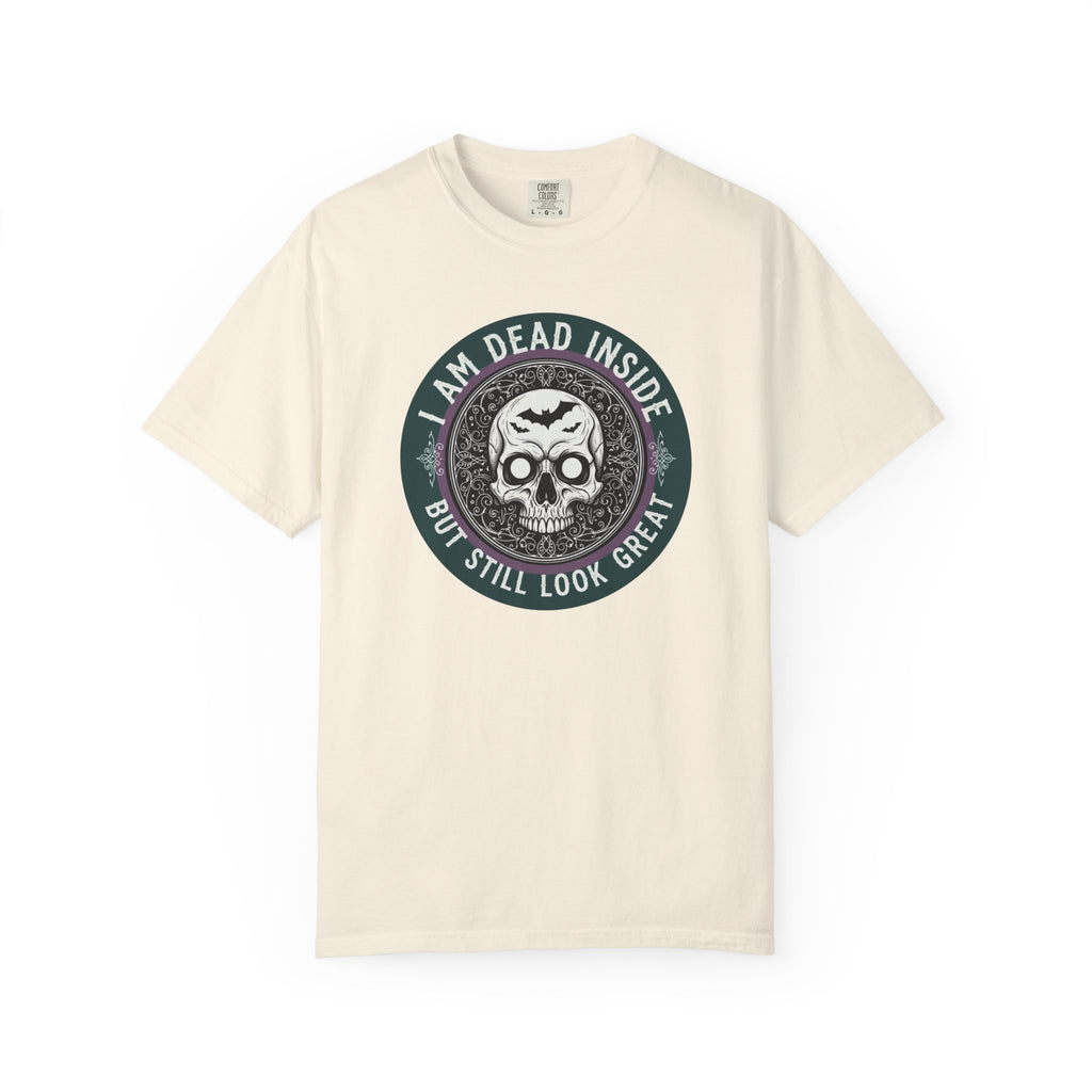 Im Dead Inside But Still Look Great T-Shirt