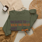 Too Early To Trick Or Treat Right On Time For Trouble Sweatshirt