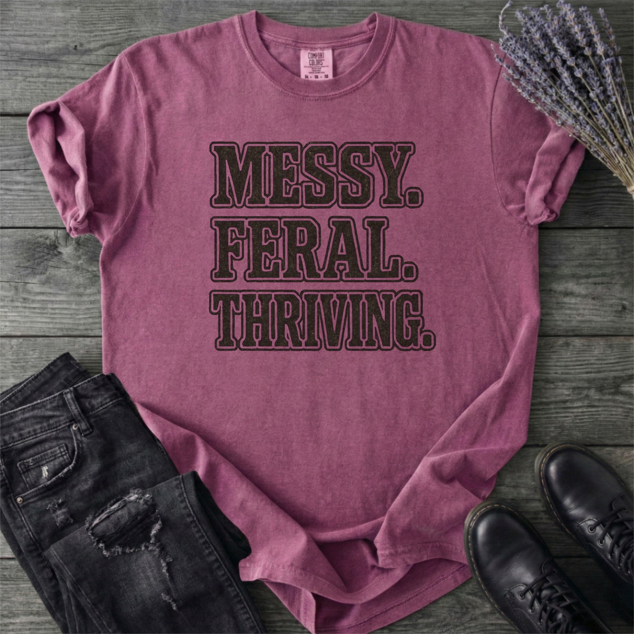 Messy Feral Thriving T-Shirt