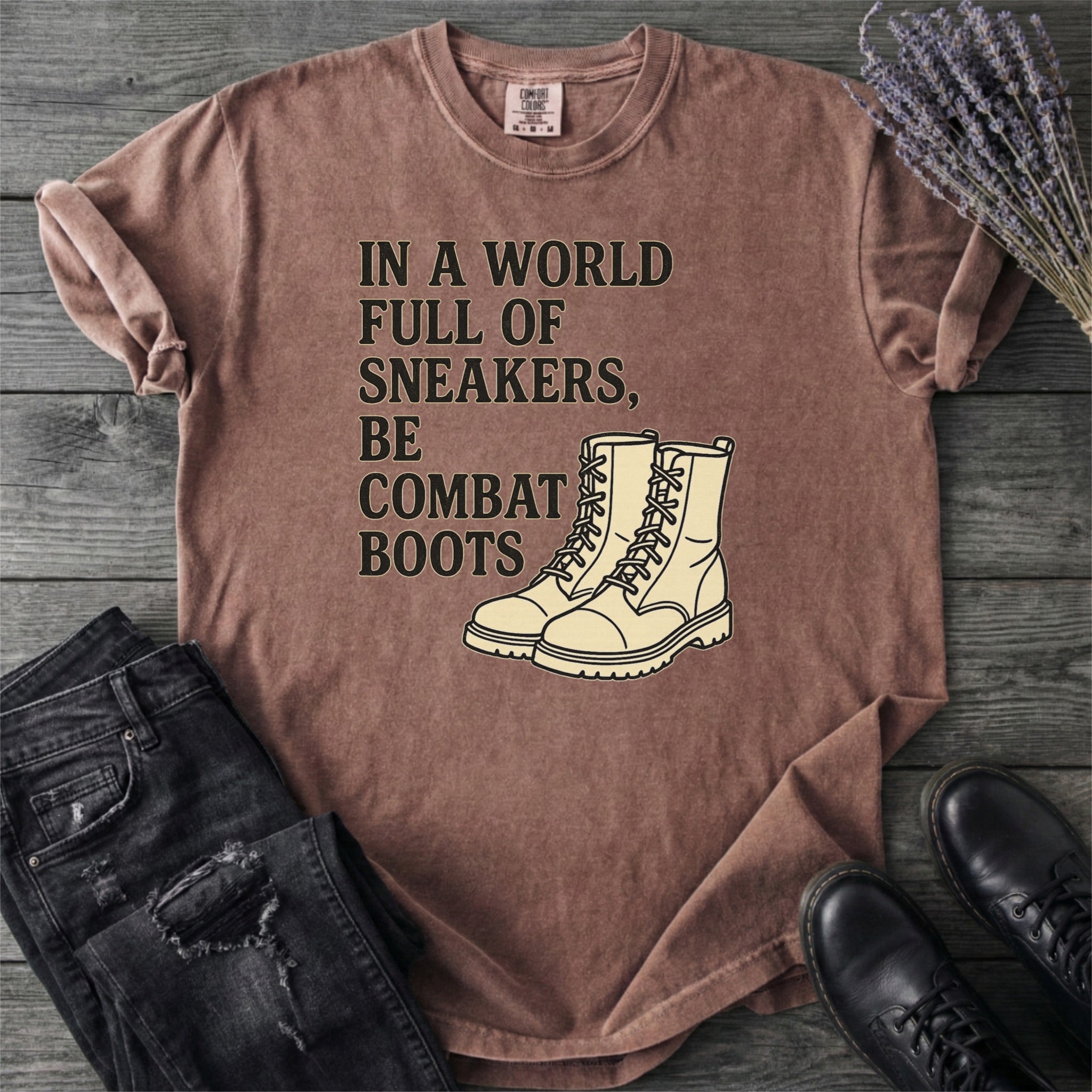 In A World Full Of Sneakers Be Combat Boots T-Shirt
