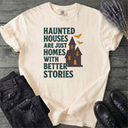 Homes With Better Stories T-Shirt