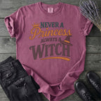 Never a Princess Always a Witch T-Shirt