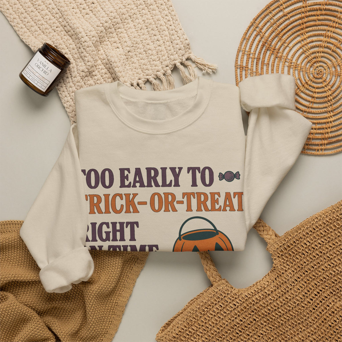 Too Early To Trick Or Treat Right On Time For Trouble Sweatshirt