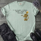 I Brought Vibes T-Shirt