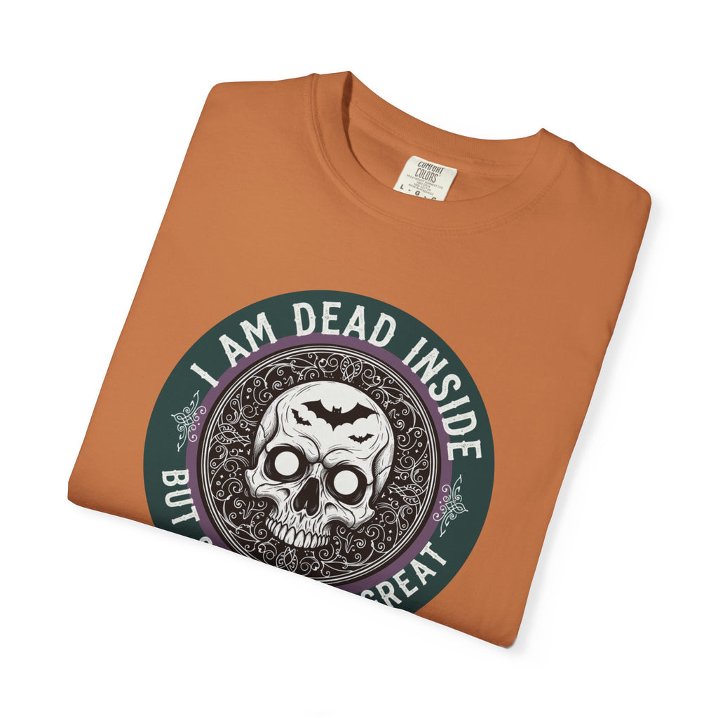 Im Dead Inside But Still Look Great T-Shirt