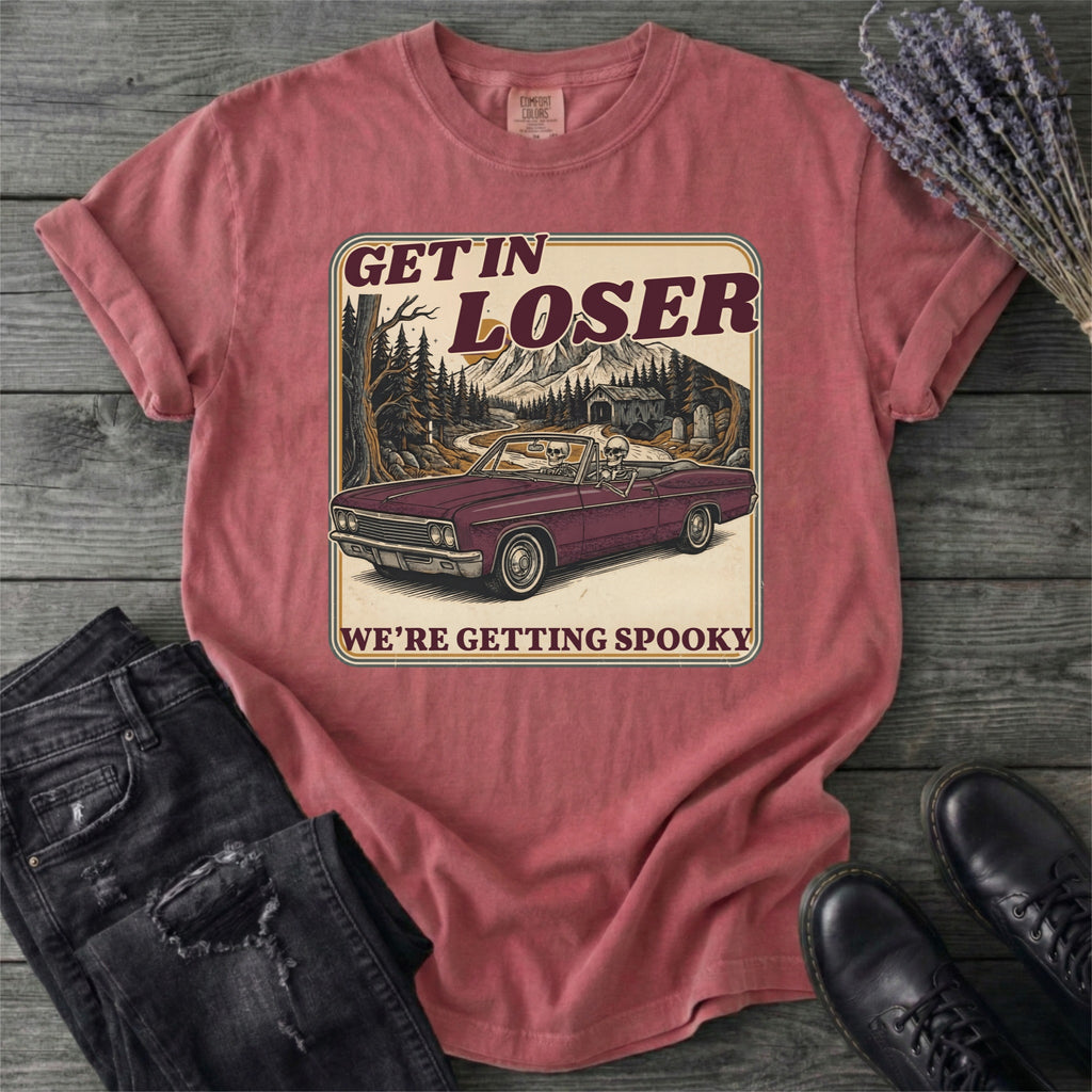 Get In Loser T-Shirt