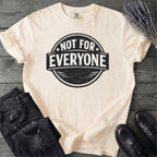 Not For Everyone T-Shirt