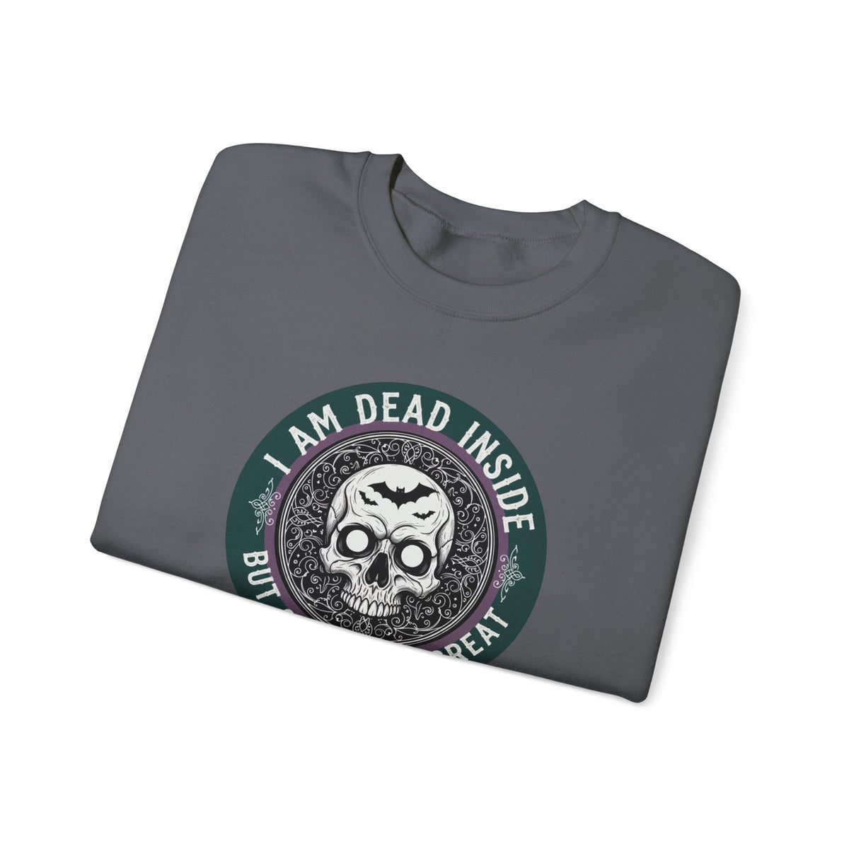 Im Dead Inside But Still Look Great Sweatshirt